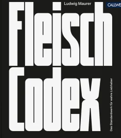 Fleisch-Codex - Das Standardwerk für wahre Liebhaber