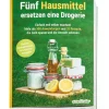 Fünf Hausmittel ersetzen eine Drogerie