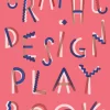 Graphic Design Play Book