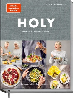 Holy - Einfach himmlisch gut. Kochen, Genießen, Feiern.