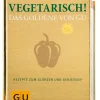 Vegetarisch! Rezepte zum Glänzen und Genießen