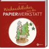 Weihnachtliches aus der Papierwerkstatt